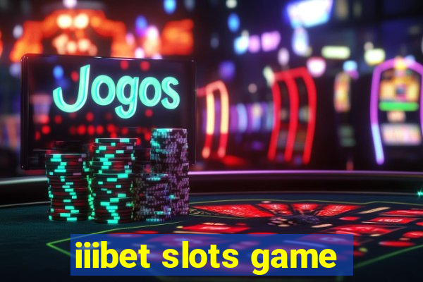 iiibet slots game